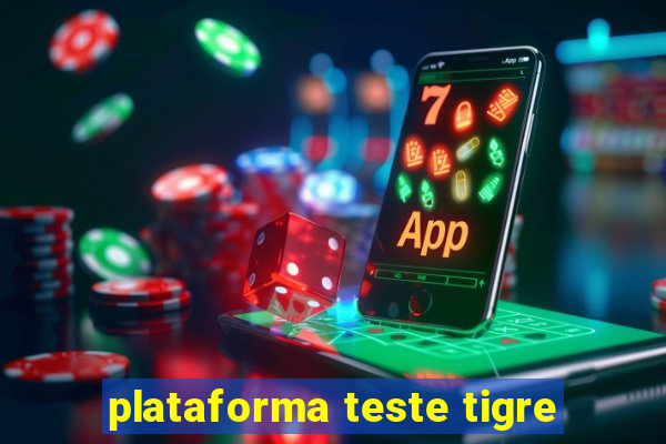 plataforma teste tigre